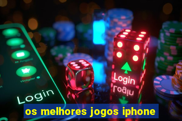 os melhores jogos iphone